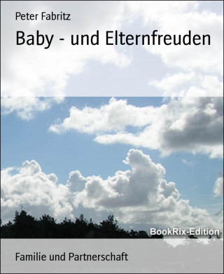 Peter Fabritz: Baby - und Elternfreuden