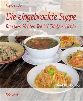 Marlies Kühr: Die eingebrockte Suppe