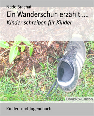 Nade Brachat: Ein Wanderschuh erzählt ....