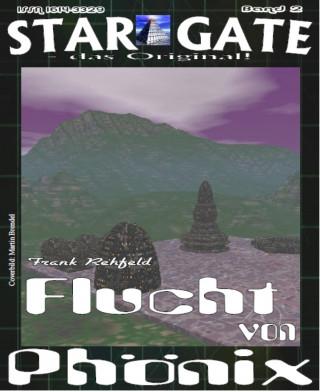 Frank Rehfeld: STAR GATE 002: Flucht von Phönix