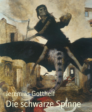 Jeremias Gotthelf: Die schwarze Spinne