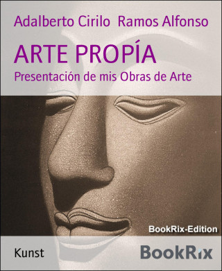 Adalberto Cirilo Ramos Alfonso: ARTE PROPÍA