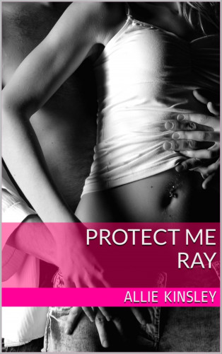 Allie Kinsley: Protect me - Ray