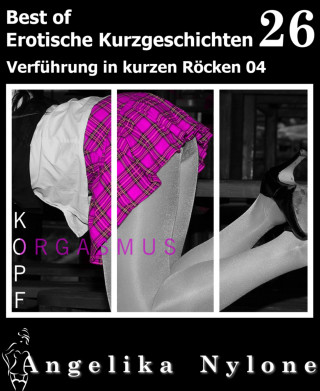 Angelika Nylone: Erotische Kurzgeschichten - Best of 26