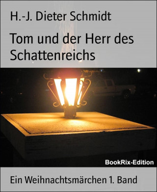 H.-J. Dieter Schmidt: Tom und der Herr des Schattenreichs