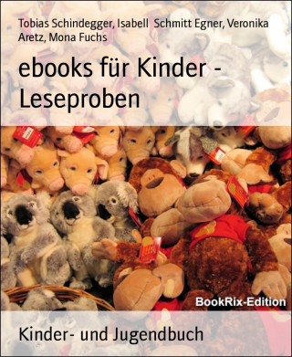 Tobias Schindegger, Isabell Schmitt Egner, Veronika Aretz, Mona Fuchs: ebooks für Kinder - Leseproben