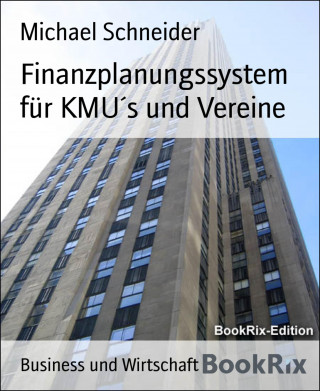 Michael Schneider: Finanzplanungssystem für KMU´s und Vereine