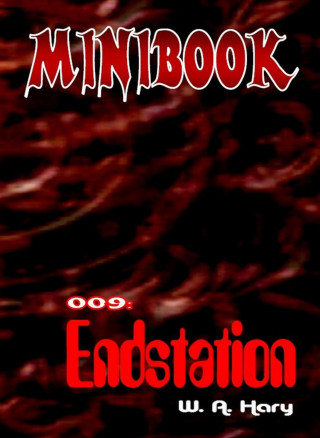 W. A. Hary: MINIBOOK 009: Endstation