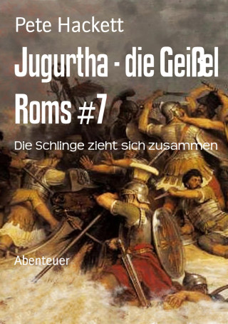 Pete Hackett: Jugurtha - die Geißel Roms #7