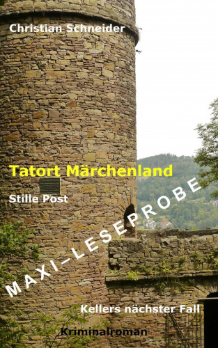 Christian Schneider: Tatort Märchenland: Stille Post - Maxi-Leseprobe