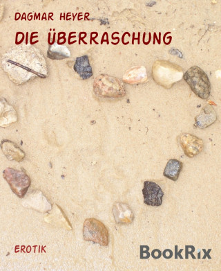 Dagmar Heyer: Die Überraschung