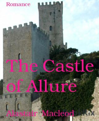 Alastair Macleod: The Castle of Allure