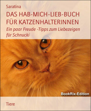 Saratina: DAS HAB-MICH-LIEB-BUCH FÜR KATZENHALTERINNEN