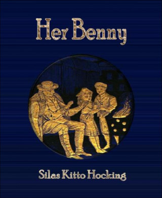 Silas Kitto Hocking: Her Benny