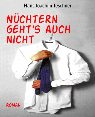 Hans Joachim Teschner: Nüchtern geht's auch nicht