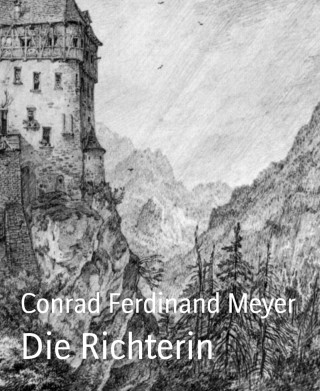 Conrad Ferdinand Meyer: Die Richterin