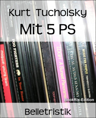 Kurt Tucholsky: Mit 5 PS