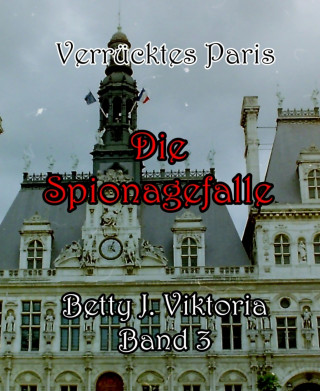 Betty J. Viktoria: Verrücktes Paris Band 3