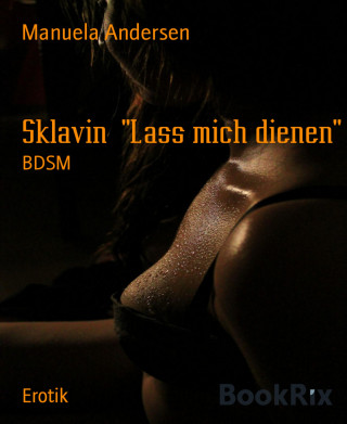 Manuela Andersen: Sklavin "Lass mich dienen"