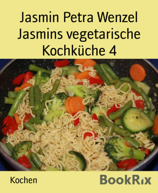 Jasmin Petra Wenzel: Jasmins vegetarische Kochküche 4