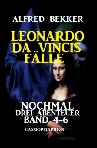 Alfred Bekker: Leonardo da Vincis Fälle: Nochmal drei Abenteuer, Band 4-6