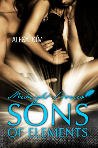 Alexa Kim: Sons of Elements - Midnight Stories (Teil 3)
