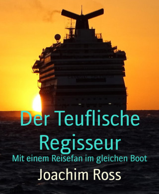 Joachim Ross: Der Teuflische Regisseur