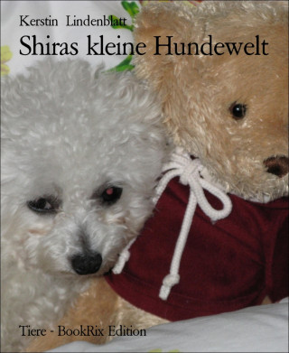 Kerstin Lindenblatt: Shiras kleine Hundewelt