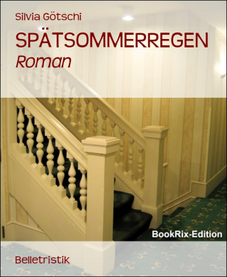 Silvia Götschi: SPÄTSOMMERREGEN