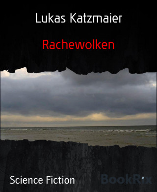 Lukas Katzmaier: Rachewolken