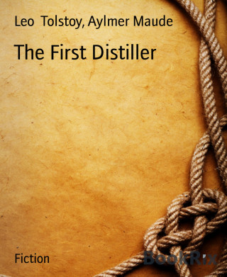 Leo Tolstoy, Aylmer Maude: The First Distiller