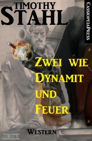 Timothy Stahl: Zwei wie Dynamit und Feuer: Western