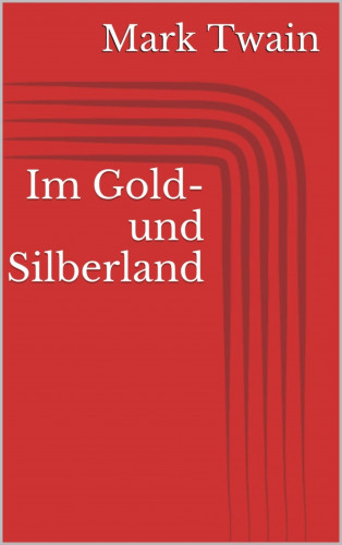 Mark Twain: Im Gold- und Silberland