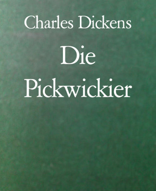 Charles Dickens: Die Pickwickier