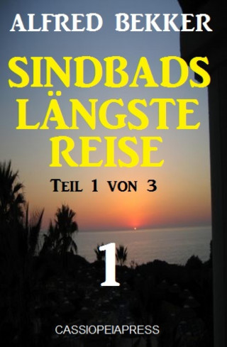 Alfred Bekker: Sindbads längste Reise, Teil 1 von 3
