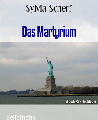 Sylvia Scherf: Das Martyrium