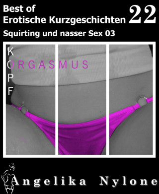 Angelika Nylone: Erotische Kurzgeschichten - Best of 22