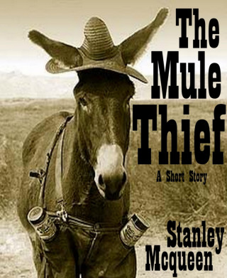 Stanley Mcqueen: The Mule Thief