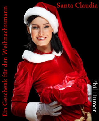 Phil Humor: Santa Claudia - Ein Geschenk für den Weihnachtsmann