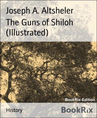 Joseph A. Altsheler: The Guns of Shiloh (Illustrated)