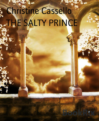 Christine Cassello: THE SALTY PRINCE