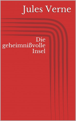 Jules Verne: Die geheimnißvolle Insel