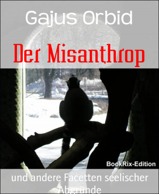 Gajus Orbid: Der Misanthrop