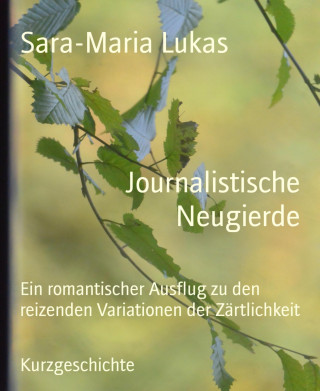 Sara-Maria Lukas: Journalistische Neugierde
