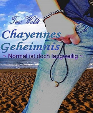 Tina Waldt: Chayennes Geheimnis