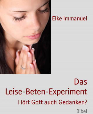 Elke Immanuel: Das Leise-Beten-Experiment