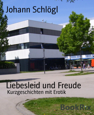 Johann Schlögl: Liebesleid und Freude