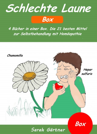 Sarah Gärtner: Schlechte Laune - Box. 4 Bücher in einer Box. Die 21 besten Mittel zur Selbstbehandlung mit Homöopathie