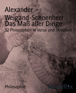 Alexander Weigand-Schoenherr: Das Maß aller Dinge