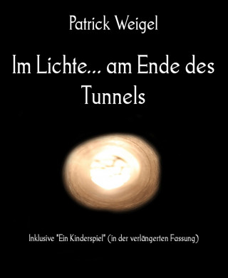 Patrick Weigel: Im Lichte... am Ende des Tunnels